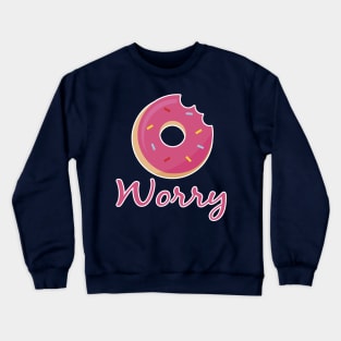 Don't Worry Motivational Doughnut Design Crewneck Sweatshirt